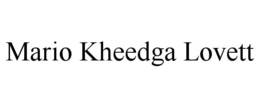 MARIO KHEEDGA LOVETT trademark
