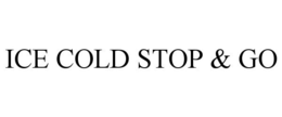 ICE COLD STOP & GO trademark