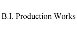 B.I. PRODUCTION WORKS trademark