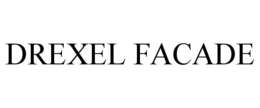 DREXEL FACADE trademark