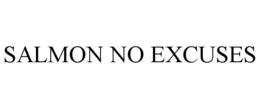 SALMON NO EXCUSES trademark