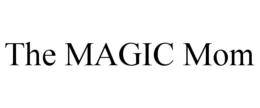THE MAGIC MOM trademark