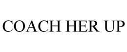 COACH HER UP trademark