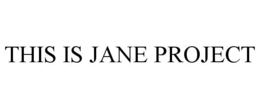 THIS IS JANE PROJECT trademark