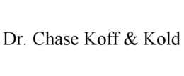 DR. CHASE KOFF & KOLD trademark