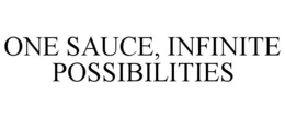 ONE SAUCE, INFINITE POSSIBILITIES trademark