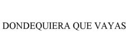 DONDEQUIERA QUE VAYAS trademark
