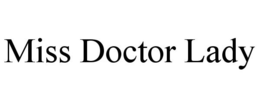 MISS DOCTOR LADY trademark
