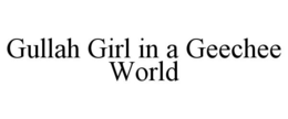 GULLAH GIRL IN A GEECHEE WORLD trademark