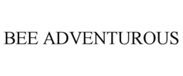 BEE ADVENTUROUS trademark