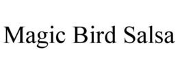 MAGIC BIRD SALSA trademark