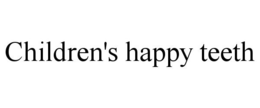 CHILDREN'S HAPPY TEETH trademark
