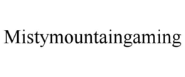 MISTYMOUNTAINGAMING trademark