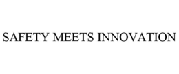 SAFETY MEETS INNOVATION trademark