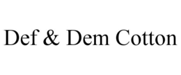 DEF & DEM COTTON trademark
