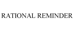 RATIONAL REMINDER trademark
