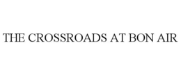 THE CROSSROADS AT BON AIR trademark