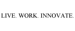 LIVE. WORK. INNOVATE. trademark