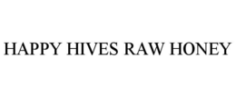 HAPPY HIVES RAW HONEY trademark