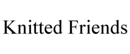 KNITTED FRIENDS trademark
