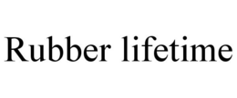 RUBBER LIFETIME trademark