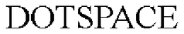 DOTSPACE trademark