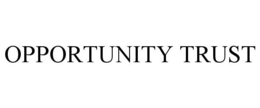 OPPORTUNITY TRUST trademark