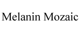 MELANIN MOZAIC trademark