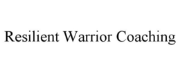 RESILIENT WARRIOR COACHING trademark