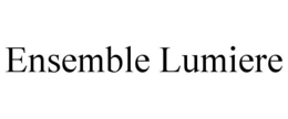 ENSEMBLE LUMIERE trademark