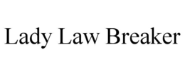 LADY LAW BREAKER trademark