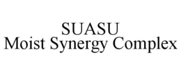 SUASU MOIST SYNERGY COMPLEX trademark