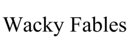 WACKY FABLES trademark