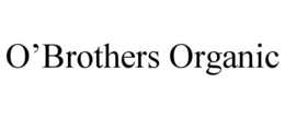 O'BROTHERS ORGANIC trademark