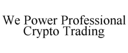 WE POWER PROFESSIONAL CRYPTO TRADING trademark