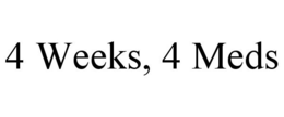 4 WEEKS, 4 MEDS trademark