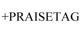 +PRAISETAG trademark