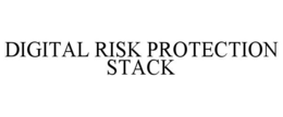 DIGITAL RISK PROTECTION STACK trademark