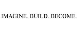 IMAGINE. BUILD. BECOME. trademark