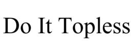 DO IT TOPLESS trademark