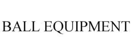 BALL EQUIPMENT trademark