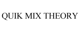 QUIK MIX THEORY trademark
