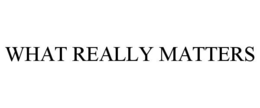 WHAT REALLY MATTERS trademark