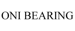 ONI BEARING trademark