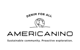 DENIM FOR ALL AMERICANINO SUSTAINABLE COMMUNITY. PROACTIVE EXPLORATION. trademark