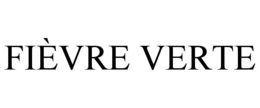 FIÈVRE VERTE trademark