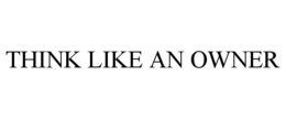 THINK LIKE AN OWNER trademark