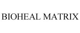 BIOHEAL MATRIX trademark