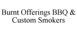 BURNT OFFERINGS BBQ & CUSTOM SMOKERS trademark
