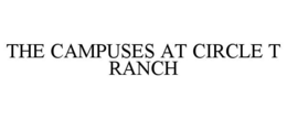 THE CAMPUSES AT CIRCLE T RANCH trademark
